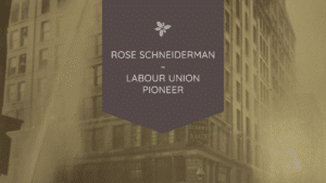 Rose Schneiderman, labour union pioneer