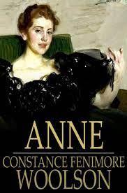 Woolson’s first novel, Anne (1882), was her most successful, selling nearly ten times as many as Henry James’s The Portrait of a Lady, published at about the same time.