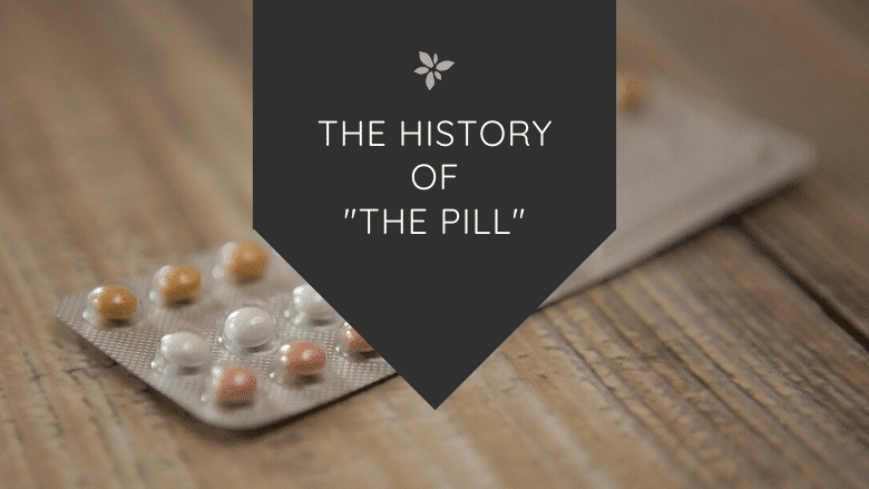 The Surprising History Of The Birth Control Pill That Almost Wasnt