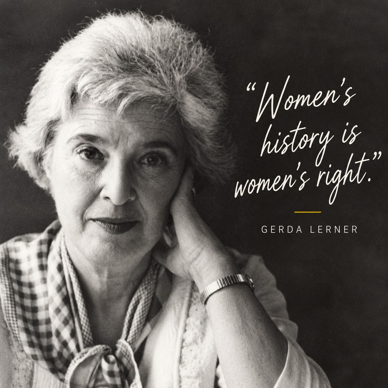 Gerda Lerner rests her head against her hand beside the handwritten quote, “Women’s history is women’s right.”